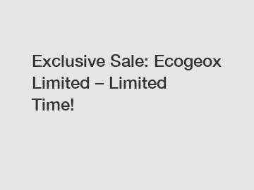 Exclusive Sale: Ecogeox Limited – Limited Time!