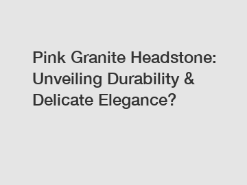 Pink Granite Headstone: Unveiling Durability & Delicate Elegance?