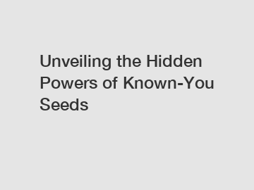 Unveiling the Hidden Powers of Known-You Seeds