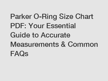 Parker O-Ring Size Chart PDF: Your Essential Guide to Accurate Measurements & Common FAQs