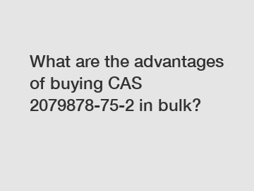 What are the advantages of buying CAS 2079878-75-2 in bulk?