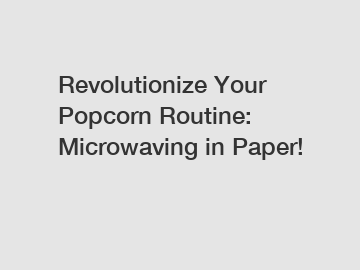 Revolutionize Your Popcorn Routine: Microwaving in Paper!