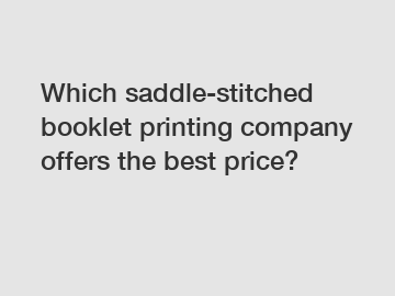 Which saddle-stitched booklet printing company offers the best price?