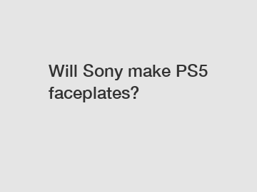 Will Sony make PS5 faceplates?