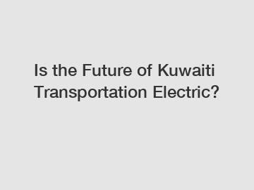 Is the Future of Kuwaiti Transportation Electric?