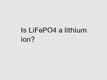 Is LiFePO4 a lithium ion?