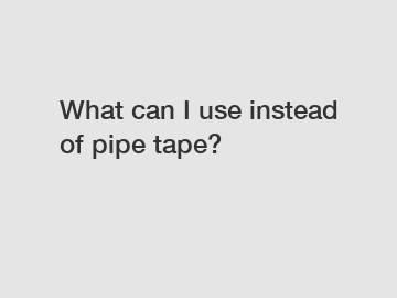 What can I use instead of pipe tape?