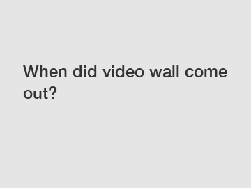 When did video wall come out?