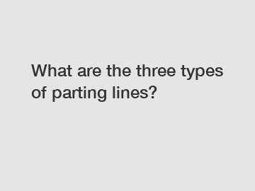 What are the three types of parting lines?