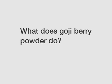 What does goji berry powder do?